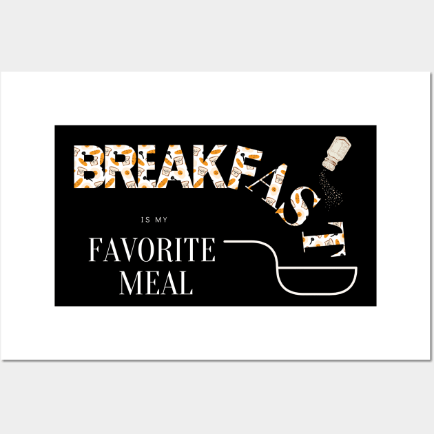 Breakfast is my favorite meal food Wall Art by Stylza